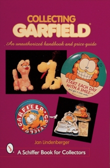 Collecting Garfield: An Unauthorized Handbook and Price Guide, Paperback / softback Book Collecting Garfield: An Unauthorized Handbook and Price Guide, Paperback / softback Book