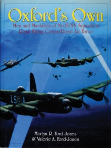 Oxford's Own: The Men and Machines of No.15/XV Squadron Royal Flying Corps/Royal Air Force, Hardback Book Oxford's Own: The Men and Machines of No.15/XV Squadron Royal Flying Corps/Royal Air Force, Hardback Book