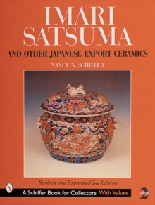 Imari, Satsuma and Other Japanese Export Ceramics, Hardback Book Imari, Satsuma and Other Japanese Export Ceramics, Hardback Book