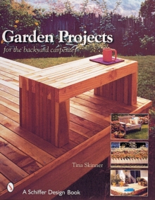 Garden Projects for the Backyard Carpenter, Paperback / softback Book Garden Projects for the Backyard Carpenter, Paperback / softback Book