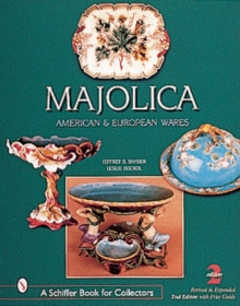 Majolica : British, American, and European Wares