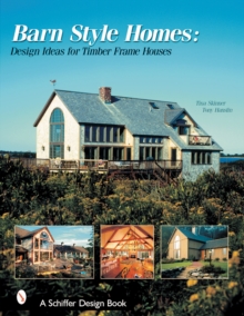 Barn-Style Homes : Design Ideas for Timber Frame Houses, Hardback Book Barn-Style Homes : Design Ideas for Timber Frame Houses, Hardback Book