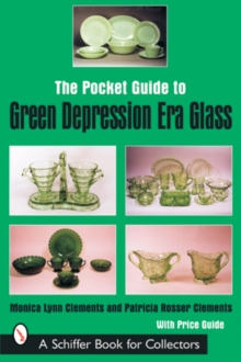 The Pocket Guide to Green Depression Era Glass, Paperback / softback Book The Pocket Guide to Green Depression Era Glass, Paperback / softback Book