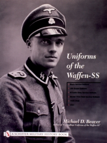 Uniforms of the Waffen-SS : Vol 1: Black Service Uniform - LAH Guard Uniform - SS Earth-Grey Service Uniform - Model 1936 Field Servce Uniform - 1939-1941