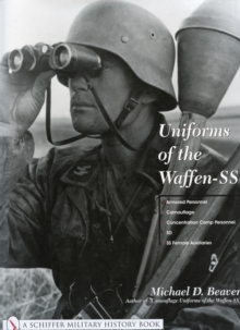 Uniforms of the Waffen-SS : Vol 3: Armored Personnel - Camouflage - Concentration Camp Personnel - SD - SS Female Auxiliaries