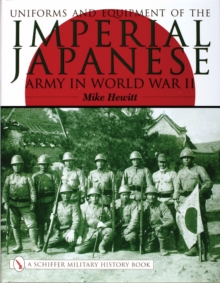 Uniforms and Equipment of the Imperial Japanese Army in World War II, Hardback Book Uniforms and Equipment of the Imperial Japanese Army in World War II, Hardback Book
