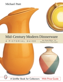 Mid-Century Modern Dinnerware: A Pictorial Guide : Ak-Sar-Benac to Paden City Potteryac, Hardback Book Mid-Century Modern Dinnerware: A Pictorial Guide : Ak-Sar-Benac to Paden City Potteryac, Hardback Book