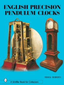 English Precision Pendulum Clocks, Hardback Book English Precision Pendulum Clocks, Hardback Book