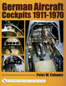 German Aircraft Cockpits 1911-1970, Hardback Book German Aircraft Cockpits 1911-1970, Hardback Book