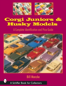 Corgi Juniors and Husky Models : A Complete Identification and Price Guide, Paperback Book Corgi Juniors and Husky Models : A Complete Identification and Price Guide, Paperback Book