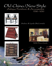 Old Style/New China : Antique Furniture and Accessories, c. 1780-1930