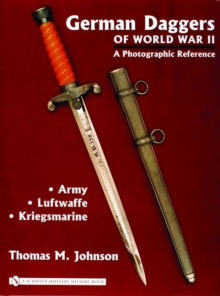 German Daggers of  World War II - A Photographic Reference : Volume 1 - Army  Luftwaffe  Kriegsmarine