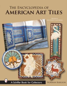 The Encyclopedia of American Art Tiles : Region 6 Southern California, Hardback Book The Encyclopedia of American Art Tiles : Region 6 Southern California, Hardback Book
