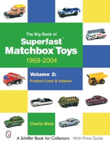 The Big Book of Matchbox Superfast Toys: 1969-2004 : Volume 2: Product Lines & Indexes