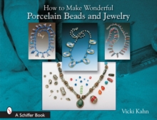 How to Make Wonderful Porcelain Beads and Jewelry, Paperback / softback Book How to Make Wonderful Porcelain Beads and Jewelry, Paperback / softback Book