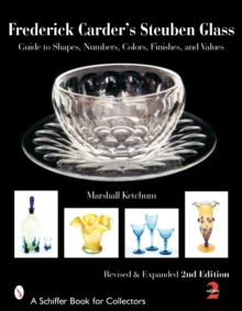 Frederick Carder's Steuben Glass : Guide to Shapes, Numbers, Colors, Finishes, and Values, Paperback / softback Book Frederick Carder's Steuben Glass : Guide to Shapes, Numbers, Colors, Finishes, and Values, Paperback / softback Book