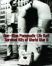 One-Man Pneumatic Life Raft Survival Kits of World War II, Paperback / softback Book One-Man Pneumatic Life Raft Survival Kits of World War II, Paperback / softback Book