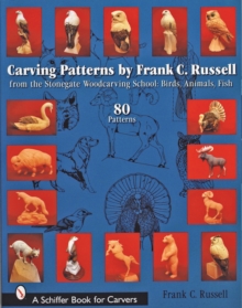 Carving Patterns by Frank C. Russell : from the Stonegate Woodcarving School: Birds, Animals, Fish