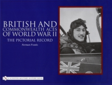 British and Commonwealth Aces of World War II: The Pictorial Record, Hardback Book British and Commonwealth Aces of World War II: The Pictorial Record, Hardback Book