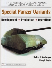Special Panzer Variants : Development - Production - Operations, Hardback Book Special Panzer Variants : Development - Production - Operations, Hardback Book
