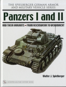 Panzers I and II and their Variants : from Reichswehr to Wehrmacht, Hardback Book Panzers I and II and their Variants : from Reichswehr to Wehrmacht, Hardback Book