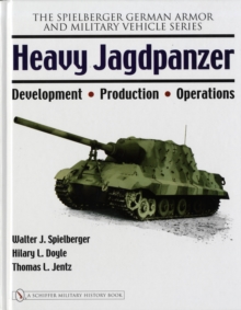 Heavy Jagdpanzer : Development - Production - Operations, Hardback Book Heavy Jagdpanzer : Development - Production - Operations, Hardback Book