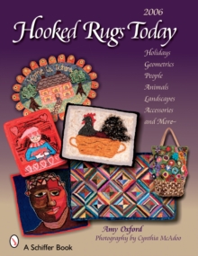 Hooked Rugs Today : Holidays, Geometrics, People, Animals, Landscapes, Accessories, and More -- 2006, Paperback / softback Book Hooked Rugs Today : Holidays, Geometrics, People, Animals, Landscapes, Accessories, and More -- 2006, Paperback / softback Book