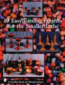 10 Easy Turning Projects for the Smaller Lathe, Paperback / softback Book 10 Easy Turning Projects for the Smaller Lathe, Paperback / softback Book