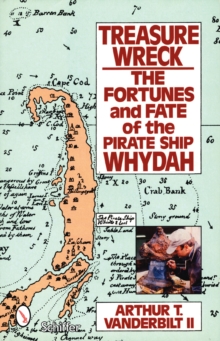 Treasure Wreck : The Fortunes & Fate of the Pirate Ship Whydah, Paperback / softback Book Treasure Wreck : The Fortunes & Fate of the Pirate Ship Whydah, Paperback / softback Book