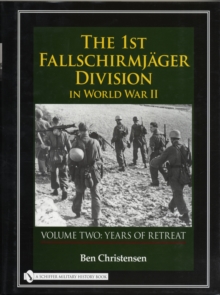 1st Fallschirmjager Division in World War II : Volume Two: Years of Retreat, Hardback Book 1st Fallschirmjager Division in World War II : Volume Two: Years of Retreat, Hardback Book