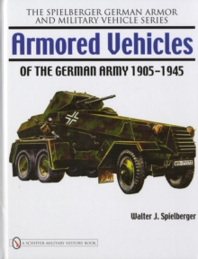 Armored Vehicles of the German Army 1905-1945, Hardback Book Armored Vehicles of the German Army 1905-1945, Hardback Book