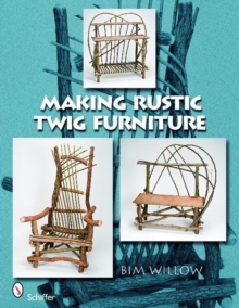 Making Rustic Twig Furniture, Paperback / softback Book Making Rustic Twig Furniture, Paperback / softback Book