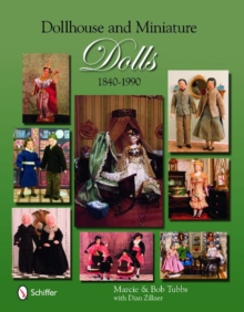 Dollhouse and Miniature Dolls : 1840-1990