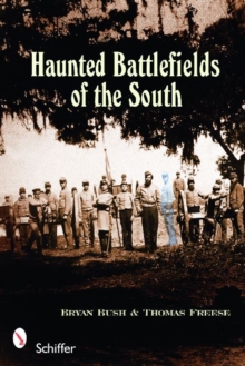 Haunted Battlefields of the South, Paperback / softback Book Haunted Battlefields of the South, Paperback / softback Book
