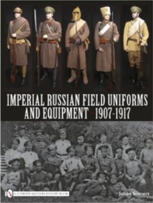 Imperial Russian Field Uniforms and Equipment 1907-1917