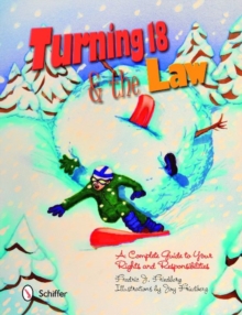 Turning Eighteen and the Law : A Complete Guide to your New Rights and Responsibilities, Paperback / softback Book Turning Eighteen and the Law : A Complete Guide to your New Rights and Responsibilities, Paperback / softback Book