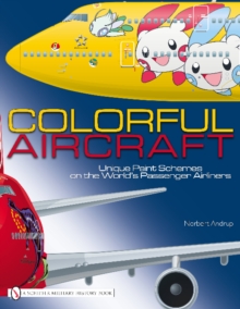 Colorful Aircraft : Unique Paint Schemes on the World's Passenger Airliners, Hardback Book Colorful Aircraft : Unique Paint Schemes on the World's Passenger Airliners, Hardback Book