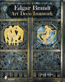 Edgar Brandt : Art Deco Ironwork