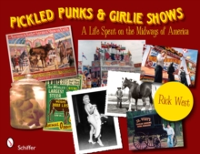 Pickled Punks and Girlie Shows: A Life Spent on the Midways of America, Paperback / softback Book Pickled Punks and Girlie Shows: A Life Spent on the Midways of America, Paperback / softback Book
