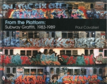 From the Platform: Subway Graffiti, 1983-1989 : Subway Graffiti, 1983-1989