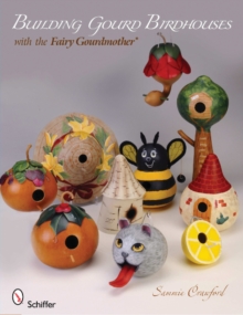 Building Gourd Birdhouses with the Fairy Gourdmother (R), Paperback / softback Book Building Gourd Birdhouses with the Fairy Gourdmother (R), Paperback / softback Book
