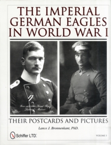 The Imperial German Eagles in World War I : Their Postcards and Pictures - Vol.3