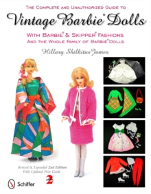 Complete and Unauthorized Guide to Vintage Barbie Dolls With Barbie and Skipper Fashions and the Whole Family of Barbie Dolls, Paperback / softback Book Complete and Unauthorized Guide to Vintage Barbie Dolls With Barbie and Skipper Fashions and the Whole Family of Barbie Dolls, Paperback / softback Book