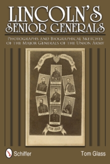 Lincoln's Senior Generals : Photographs and Biographical Sketches of the Major Generals of the Union Army, Hardback Book Lincoln's Senior Generals : Photographs and Biographical Sketches of the Major Generals of the Union Army, Hardback Book