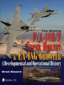 The Boeing F/A-18E/F Super Hornet & EA-18G Growler : A Developmental and Operational History