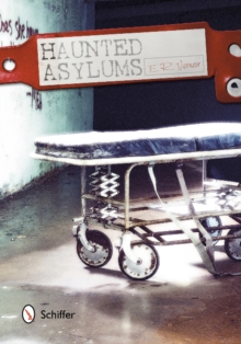 Haunted Asylums, Paperback / softback Book Haunted Asylums, Paperback / softback Book