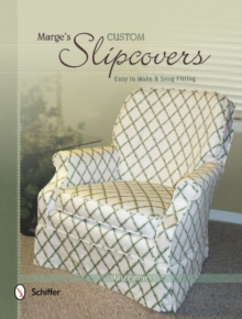 Marge's Custom Slipcovers : Easy to Make & Snug Fitting