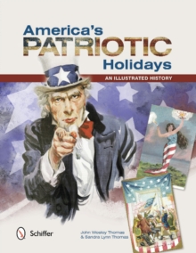 America's Patriotic Holidays : An Illustrated History, Paperback / softback Book America's Patriotic Holidays : An Illustrated History, Paperback / softback Book