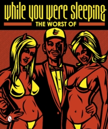 The Worst of While You Were Sleeping, Hardback Book The Worst of While You Were Sleeping, Hardback Book