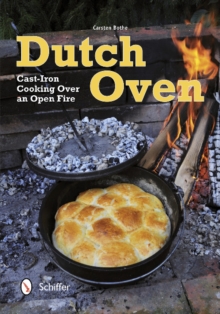 Dutch Oven : Cast-Iron Cooking Over an Open Fire